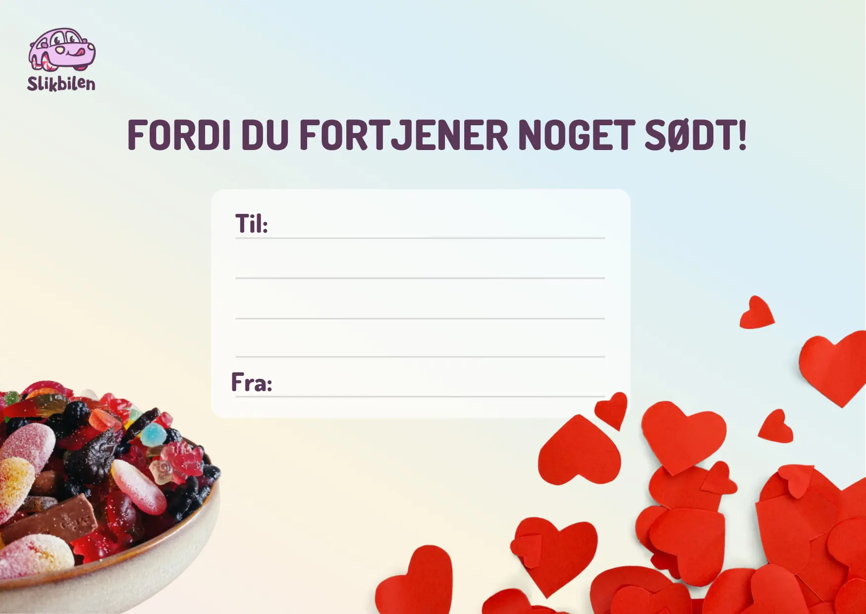 Fordi du fortjener noget sødt! 😘